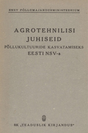 Agrotehnilisi juhiseid põllukultuuride kasvatamiseks Eesti NSV-s