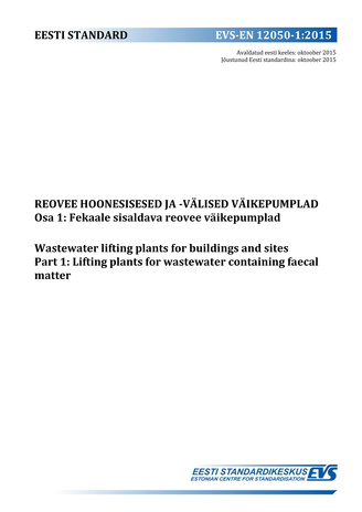 EVS-EN 12050-1:2015 Reovee hoonesisesed ja -välised väikepumplad. Osa 1, Fekaale sisaldava reovee väikepumplad = Wastewater lifting plants for buildings and sites. Part 1, Lifting plants for wastewater containing faecal matter 