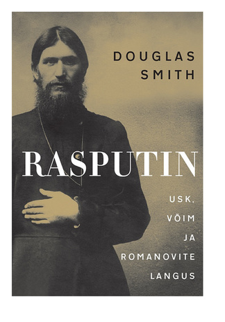 Rasputin : usk, võim ja Romanovite langus 