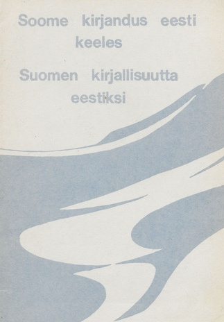 Soome kirjandus eesti keeles : 1941-1968 = Suomen kirjallisuutta eestiksi : 1941-1968 