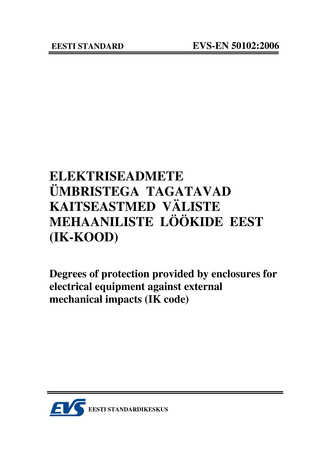 EVS-EN 50102:2006 Elektriseadmete ümbristega tagatavad kaitseastmed väliste mehaaniliste löökide eest (IK-kood) = Degrees of protection provided by enclosures for electrical equipment against external mechanical impacts (IK code) 