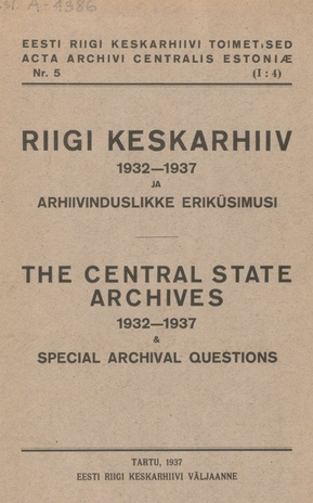 Riigi Keskarhiiv 1932-1937 ja arhiivinduslikke eriküsimusi = The Central State Archives 1932-1937 & special archival questions