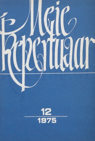 Meie repertuaar : Eesti NSV Rahvaloomingu ja Kultuuritöö Teadusliku Metoodikakeskuse väljaanne ; 12 1975-12