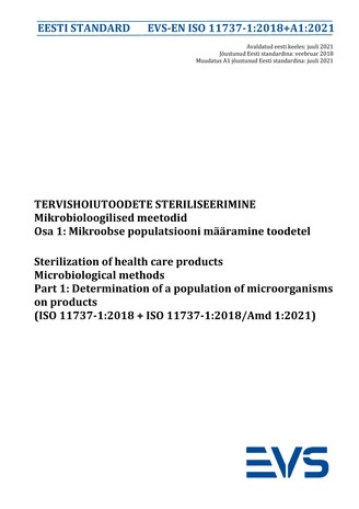 EVS-EN ISO 11737-1:2018+A1:2021 Tervishoiutoodete steriliseerimine : mikrobioloogilised meetodid. Osa 1, Mikroobse populatsiooni määramine toodetel = Sterilization of health care products : mikrobiological methods (ISO 11737-1:2018+ISO 11737-1:2018/Amd...