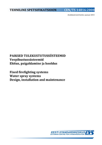 CEN/TS 14816:2008 Paiksed tulekustutussüsteemid : veepihustussüsteemid : ehitus, paigaldamine ja hooldus  = Fixed firefighting systems : water spray systems : design, installation and maintenance 