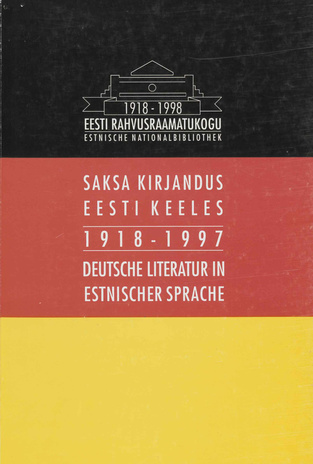 Saksa kirjandus eesti keeles 1918-1997 : [kirjandusnimestik] = Deutsche Literatur in estnischer Sprache 1918-1997 