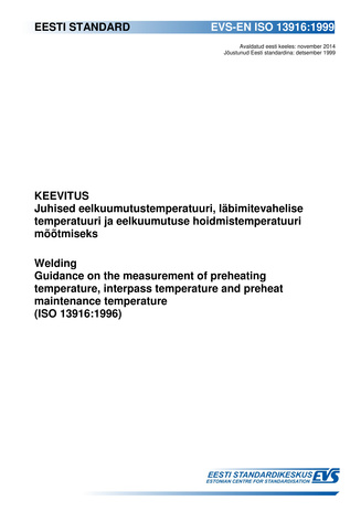 EVS-EN ISO 13916:1999 Keevitus : juhised eelkuumutustemperatuuri, läbimitevahelise temperatuuri ja eelkuumutuse hoidmistemperatuuri mõõtmiseks = Welding : guidance on the measurement of preheating temperature, interpass temperature and preheat maintena...