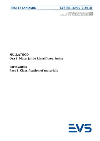 EVS-EN 16907-2:2018 Mullatööd. Osa 2, Materjalide klassifitseerimine = Earthworks. Part 2, Classification of materials 