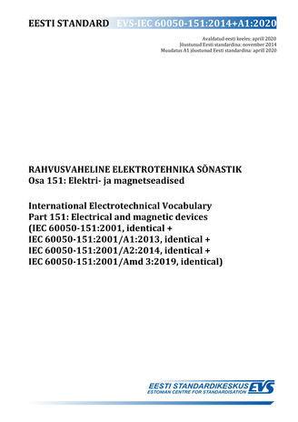 EVS-IEC 60050-151:2014+A1:2020 Rahvusvaheline elektrotehnika sõnastik. Osa 151, Elektri- ja magnetseadised = International Electrotechnical Vocabulary. Chapter 151, Electrical and magnetic devices (IEC 60050-151:2001, identical+IEC 60050-151:2001/A1:20...