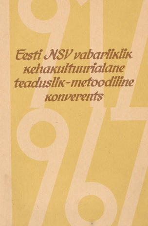Suure Sotsialistliku Oktoobrirevolutsiooni 50. aastapäevale pühendatud Eesti NSV X vabariiklik kehakultuurialane teaduslik-metoodiline konverents : [materjalid]