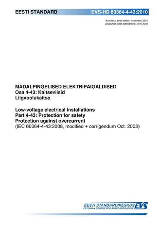 EVS-HD 60364-4-43:2010 Madalpingelised elektripaigaldised. Osa 4-43, Kaitseviisid. Liigvoolukaitse = Low-voltage electrical installations. Part 4-43, Protection for safety. Protection against overcurrent (IEC 60364-4-43:2008, modified + corrigendum Oct...
