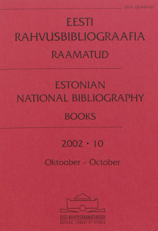 Eesti Rahvusbibliograafia. Raamatud = Estonian National Bibliography. Raamatud ; 10 2002-10
