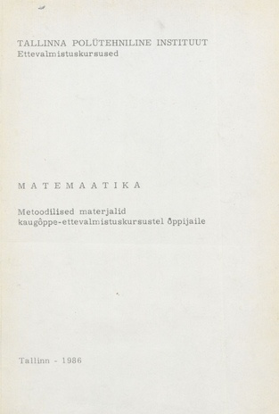 Matemaatika : metoodilised materjalid kaugõppe-ettevalmistuskursustel õppijaile 