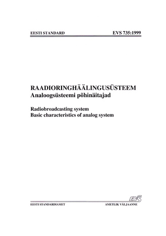 EVS 735:1999 Raadioringhäälingusüsteem. Analoogsüsteemi põhinäitajad = Radiobroadcasting system. Basic characteristics of analog system