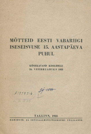 Mõtteid Eesti Vabariigi iseseisvuse 15. aastapäeva puhul : kõne-kavand 24. veebruariks 1933 