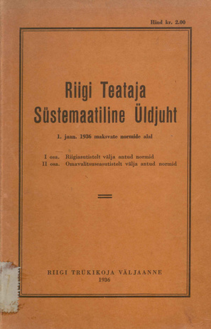 Riigi Teataja süstemaatiline sisujuht : Riigi- ja omavalitsusasutistelt antud ja 1. jaan. ... a. kehtivate normide alal ; 1936
