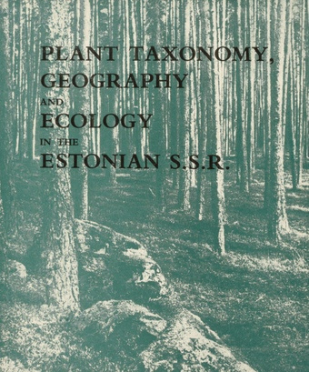 The plant taxonomy, geography and ecology in the Estonian S.S.R. : [a symposium]