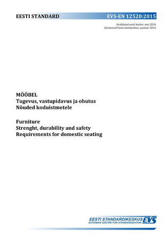 EVS-EN 12520:2015 Mööbel : tugevus, vastupidavus ja ohutus : nõuded koduistmetele = Furniture : strength, durability and safety : requirements for domestic seating 