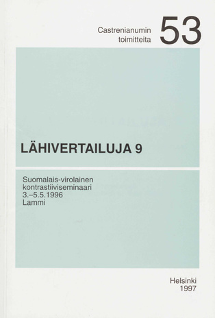 Lähivertailuja. 9 : suomalais-virolainen kontrastiiviseminaari : 3.-5.5.1996, Lammi 