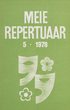 Meie repertuaar : Eesti NSV Rahvaloomingu ja Kultuuritöö Teadusliku Metoodikakeskuse väljaanne ; 5 1978-05