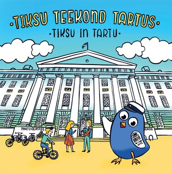 Tiksu teekond Tartus : värviraamat = Tiksu in Tartu : colouring book 