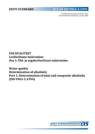 EVS-EN ISO 9963-1:1999 Vee kvaliteet : leeliselisuse määramine. Osa 1, Üld- ja segaleeliselisuse määramine = Water quality : determination of alkalinity Part 1, Determination of total and composite alkalinity (ISO 9963-1:1994) 