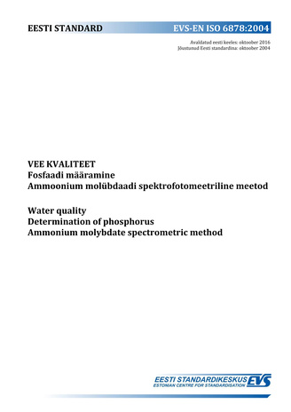 EVS-EN ISO 6878:2004 Vee kvaliteet : fosfaadi määramine. Ammoonium molübdaadi spektrofotomeetriline meetod = Water quality : determination of phosphorus. Ammonium molybdate spectrometric method 