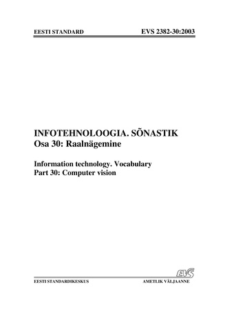 EVS 2382-30:2003. Infotehnoloogia. Sõnastik. Osa 30, Raalnägemine = Information technology. Vocabulary. Part 30, Computer vision