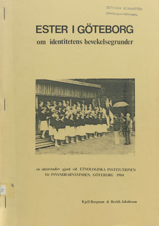 Ester i Göteborg : om identitetens bevekelsegrunder : en "pilotstudie" gjord vid Etnologiska Institutionen för Invandrarnämnden, Göteborg 1984 