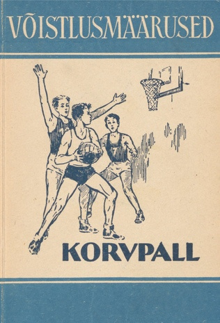 Korvpall : võistlusmäärused : [kinnitatud 11. aprill 1957. a.]