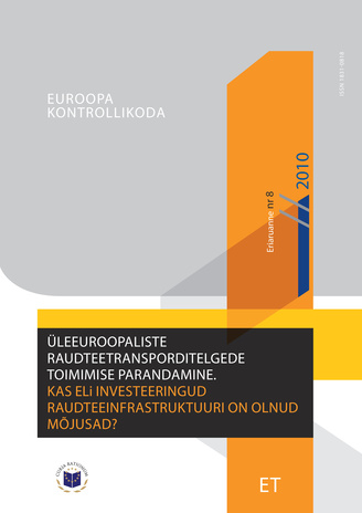 Üleeuroopaliste raudteetransporditelgede toimimise parandamine. Kas Eli investeeringud raudteeinfrastruktuuri on olnud mõjusad? : (vastavalt EL toimimise lepingu artikli 287 lõike 4 teisele lõigule)
