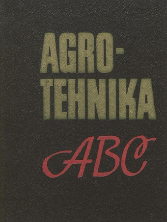Agrotehnika ABC : agrotehnilisi nõuandeid 1966. aastaks 