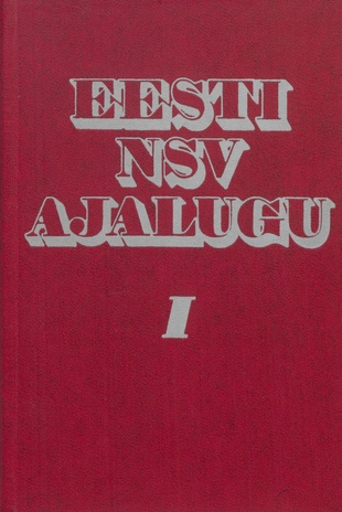 Eesti NSV ajalugu. 1. osa : kõrgkoolide õpik 