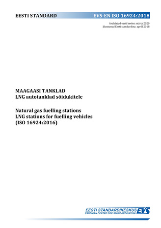 EVS-EN ISO 16924:2018 Maagaasi tanklad : LNG autotanklad sõidukitele = Natural gas fuelling stations : LNG stations for fuelling vehicles (ISO 16924:2016) 