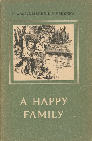 A happy family : klassiväline lektüür 6. ja 7. klassile