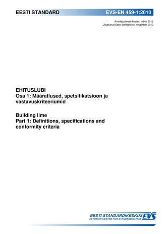 EVS-EN 459-1:2010 Ehituslubi. Osa 1, Määratlused, spetsifikatsioon ja vastavuskriteeriumid = Building lime. Part 1, Definitions, specifications and conformity criteria