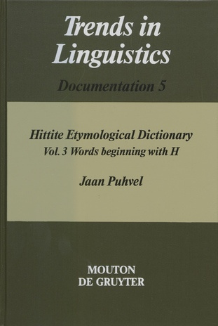 Hittite etymological dictionary. Vol. 3, Words beginning with H (Trends in linguistics. Documentation ; 5)