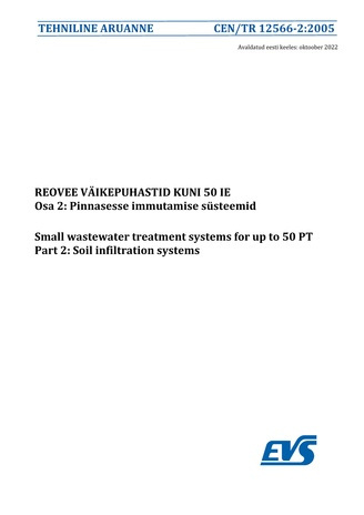 CEN/TR 12566-2:2005 Reovee väikepuhastid kuni 50 IE. Osa 2, Pinnasesse immutamise süsteemid = Small wastewater treatment systems for up to 50 PT. Part 2, Soil infiltration systems 