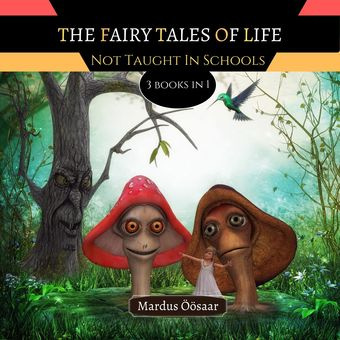 The fairy tales of life : not taught in schools : 3 books in 1 