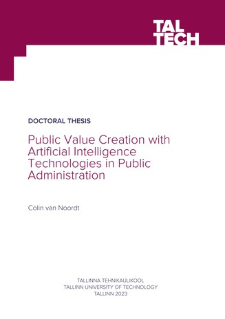 Public value creation with artificial intelligence technologies in public administration = Avaliku väärtuse loomine tehisintellekti tehnoloogiatega avalikus halduses 