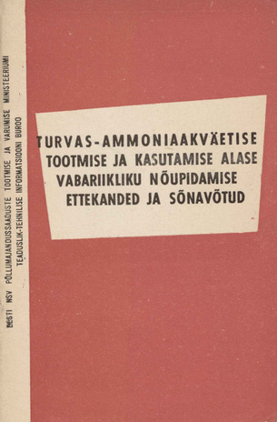 Turvas-ammoniaakväetise tootmise ja kasutamise alase vabariikliku nõupidamise ettekanded ja sõnavõtud : 11.-12. veebruar 1963. a. 