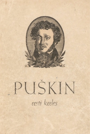 Puškin eesti keeles : [elu ja looming]