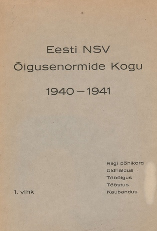 Eesti NSV õigusenormide kogu 1940-1941. 1. vihik, Riigi põhikord.