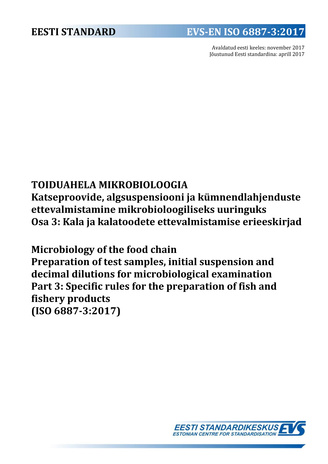 EVS-EN ISO 6887-3:2017 Toiduahela mikrobioloogia : katseproovide, algsuspensiooni ja kümnendlahjenduste ettevalmistamine mikrobioloogiliseks uuringuks. Osa 3, Kala ja kalatoodete ettevalmistamise erieeskirjad = Microbiology of the food chain : preparat...