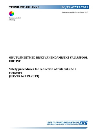 IEC/TR 62713:2013 Ohutusmeetmed riski vähendamiseks väljaspool ehitist = Safety procedures for reduction of risk outside a structure (IEC/TR 62713:2013) 