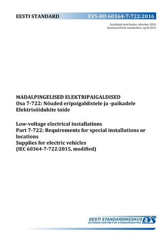 EVS-HD 60364-7-722:2016 Madalpingelised elektripaigaldised. Osa 7-722, Nõuded eripaigaldistele ja -paikadele. Elektrisõidukite toide = Low-voltage electrical installations. Part 7-722, Requirements for special installations or locations. Supplies for e...