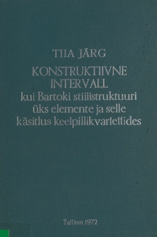 Konstruktiivne intervall kui Bartóki stiilistruktuuri üks elemente ja selle käsitlus keelpillikvartettides : diplomitöö