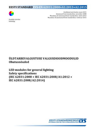 EVS-EN 62031:2008+A1:2013+A2:2015 Üldtarbevalgustuse valgusdioodmoodulid : ohutusnõuded = LED modules for general lighting : safety specifications (IEC 62031:2008 + IEC 62031:2008/A1:2012 + IEC 62031:2008/A2:2014) 