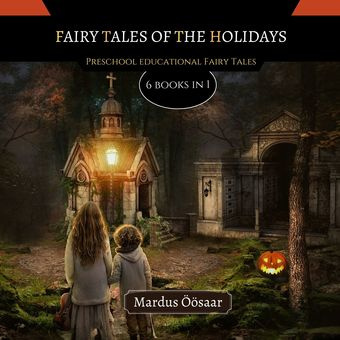 Fairy tales of the holidays : preschool educational fairy tales : 6 books in 1 