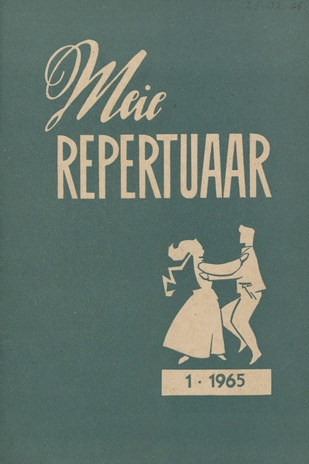 Meie repertuaar : Eesti NSV Rahvaloomingu ja Kultuuritöö Teadusliku Metoodikakeskuse väljaanne ; 1 1965-01